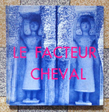 Le facteur Cheval. . [Facteur Cheval] Alain Borne, Henriette Grindat: 