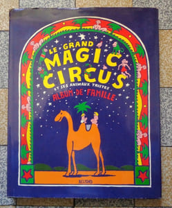 Le grand magic circus et ses animaux tristes. Album de famille.