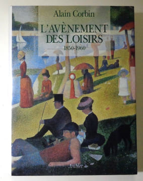 L’avènement des loisirs 1850-1960. . Corbin Alain: 