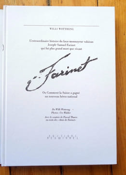 Farinet. L'extraordinaire histoire du faux-monnayeur valaisan Joseph-Samuel Farinet qui fut plus grand mort que vivant.  . Collectif - Willy Wottreng, ...