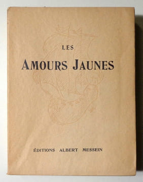 Les amours jaunes. Ça - Les amours jaunes - Sérénade des sérénades - Raccorcs - Armor - Gens de mer - Rondels pour après - Appendice. . Corbière ...