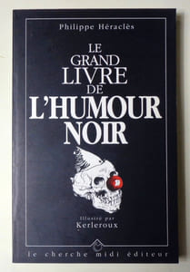 Le grand livre de l’humour noir.