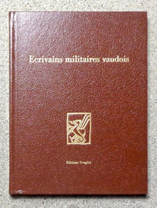 Ecrivains militaires vaudois. Choix de textes et de documents.