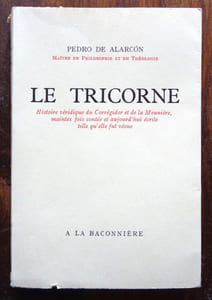 Le Tricorne. Histoire véridique du Corrégidor et de la Meunière, maintes fois contée et aujourd'hui écrite telle qu'elle fut vécue. 