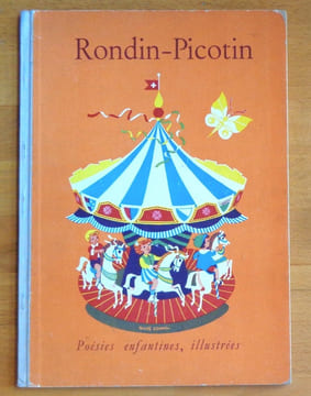 Rondin Picotin. Poésies enfantines illustrées. Recueil dédié aux enfants et à tous ceux qui les aiment par la Fabrique de produits alimentaires Maggi, ...