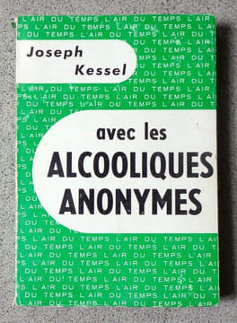 Avec les Alcooliques Anonymes. . Kessel Joseph: