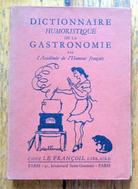 Dictionnaire humoristique de la gastronomie. 
