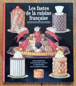 Les fastes de la cuisine française. Les recettes de Jules Gouffé.