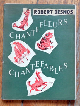 Chantefables et Chantefleurs à chanter sur n'importe quel air. . Desnos Robert: