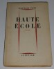 Haute &Eacute;cole - Edition Originale - avec envoi sign&eacute; - 1950. Jean-Louis Curtis