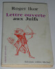 Lettre ouverte aux Juifs - avec envoi sign&eacute; &agrave; Andr&eacute;e 1970. Roger Ikor