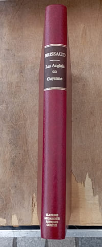 LES ANGLAIS EN GUYENNE (L'administration anglaise et le mouvement communal dans le bordelais)