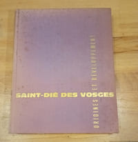 SAINT-DIE DES VOSGES, ORIGINES ET DEVELOPPEMENT