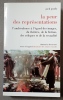 LA PEUR DES REPRESENTATIONS : L'AMBIVALENCE A L'EGARD DES IMAGES, DU THEATRE, DE LA FICTION, DES RELIQUES ET DE LA SEXUALITE. GOODY Jack