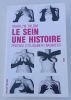 LE SEIN UNE HISTOIRE. YALOM Marilyn