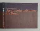 ArchitekturKultur in Bern. Herausgegeben im Auftrag der Ortsgruppe Bern des BSA.. Adam, Hubertus (Herausgeber):