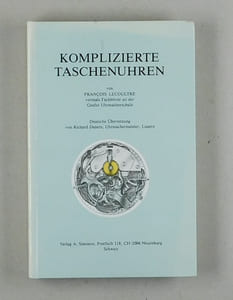 Komplizierte Taschenuhren. Deutsche Übersetzung des französischen Originaltextes von Richard Daners, Uhrmachermeister, Luzern.