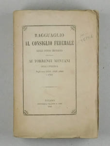 Ragguaglio al Consiglio Federale degli Studi eseguiti intorno ai Torrenti Montani della Svizzera. Negli anni 1818, 1859, 1860 e 1863.
