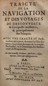I. Histoire de la Premiere Descouverte et Conqueste des Canaries. Faite des l'an 1402 per Messire Jean de Bethencourt . . . plus Un Traicte de la Navigation et des Voyages de Descouverte & Conqueste modernes, & principalement des Francois. Paris, Michel Soly, 1630. II. Traicte de la Navigation et des Voyages de Descouverte & Conqueste modernes, & principalement des Francois. Avec une exacte et particuliere description de toutes les Isles Canaries, les preuues du temps de la conquests d'icelles, & la Genealogie des Bethencourts & Braquemons.