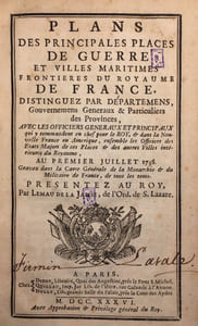 Plans des principales places de guerre et villes maritimes frontières du royaume de France, distinguez par départemens, Gouvernemens Generaux & Particuliers des Provinces, avec les Officiers generaux et principaux qui y commandent en chef pour le Roy, & dans la Nouvelle France ou Amerique, ensemble les Officiers des Etats Majors de ces Places & des autres Villes interieures du Royaume, au premier Juillet 1736. Gravez dans la Carte Générale de la Monarchie & du Militaire de France, de tous les tems. Presentez au Roy, par Lemau de la Jaisse, de l'Ord. de S. Lazare.