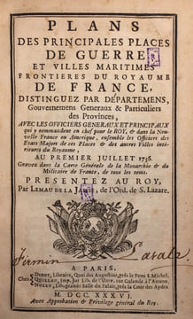 Plans des principales places de guerre et villes maritimes frontières du royaume de France, distinguez par départemens, Gouvernemens Generaux & ...