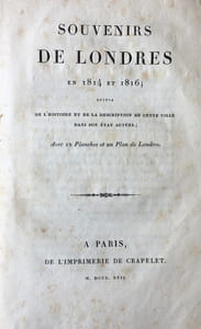 Souvenirs de Londres en 1814 en 1816, suivis de l'histoire et de la description de cette ville dans son état actuel.