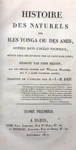 Histoire des naturels des îles Tonga ou des Amis, situées dans locéan Pacifque, depuis leur découverte par le capitaine Cook; redigee par John Martin, sur les details fournis par William Mariner.
