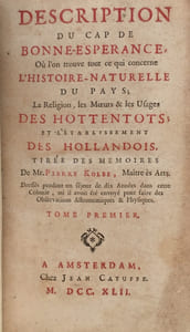 Description du Cap de Bonne-Esperance, où lon trouve tout ce qui concerne lhistoire naturelle du pays; la religion, les moeurs & les usages des Hottentots et létablissement des Hollandois.