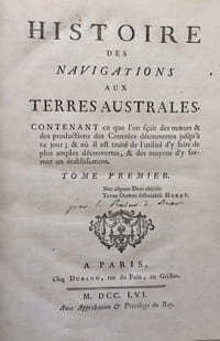 Histoire des Navigations aux Terres Australes contenant ce que l'on sçait des moeurs et des productions des Contrées découvertes jusqu'à ce jour; & où il est traité de l'utilité d'y faire de plus amples découvertes & des moyens d'y former un Établissement.
