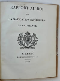 Rapport au Roi sur la navigation intérieure de la France.