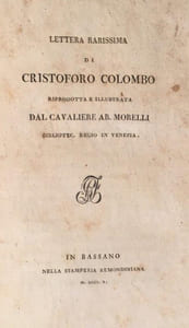 LETTERA RARISSIMA DI CRISTOFORO COLOMBO ripro- dotta e illustrata dal Cavaliere Ab. Moelli Bibliotec. Regio in Venezia.  Morelli.