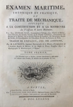 Examen maritime, théorique et pratique, ou Traité de mécanique, appliqué à la construction et à la manuvre des vaisseaux & autres bâtiments.. JUAN Y ...