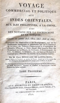 Voyage Commercial et Politique aux Indes Orientales, aux Îles Philippines, à la Chine, avec des Notions sur la Cochinchine et le Tonquin, Pendant les ...
