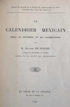 Le Calendrier mexicain. Essai de synthèse et de coordination.. JONGHE (Edouard de)