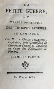 La petite Guerre, ou Traité du Service des Troupes légères en campagne. Par ..., Capitaine, avec Commission de Lieutenant Colonel de Cavalerie au corps des Volontaires des Troupes de Flandre.