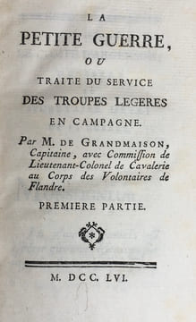 La petite Guerre, ou Traité du Service des Troupes légères en campagne. Par ..., Capitaine, avec Commission de Lieutenant Colonel de Cavalerie au ...