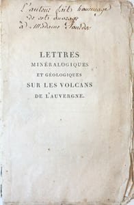 Lettres minéralogiques et géologiques sur les volcans de lAuvergne, Écrites dans un voyage fait en 1804 ; par Lacoste, de Plaisance, ex-professeur d'histoire naturelle à l'école centrale du département du Puy-de-Dôme ; ex-professeur de morale à Toulouse ; membre de la société littéraire de cette ville ; associé correspondant à celle de Bordeaux ; de la société d'Agriculture, sciences et arts d'Agen, de Grenoble, de Montpellier ; de la société médicale de Clermont-Ferrand ; de la société phylotechnique et de l'académie celtique de Paris.