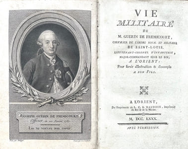 Vie militaire de M. Guérin de Frémicourt, chevalier de lordre royale et militaire de Saint-Louis, lieutenant-colonel dinfanterie, major-commandant pour le Roi à LOrient : pour servir dinstruction et dexemple à son fils.
