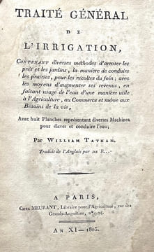 Traité général de l'irrigation, contenant diverses méthodes d'arroser les prés et les jardins, la manière de conduire les prairies, pour les récoltes ...