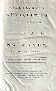 Anglo-norman antiquities considered in a tour through part of Normandy.