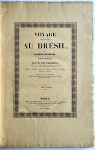 VOYAGE PITTORESQUE DANS LE BRESIL PAR MAURICE RUGENDAS, Traduit de l'Allemand Par Mr. De COLBERY, CONSEILLER A LA COUR ROYALE DE COLMAR , CORRESPONDANT DE LINSTITUT, MEMBRE DE LA CHAMBRE DES DEPUTES ET DE PLUSIEURS SOCIETES SAVANTES ; PAYSAGES, PORTRAITS ET COSTUMES, MURS ET USAGES DES INDIENS, EUROPEENS ET NEGRES, LITHOGRAPHIÉS PAR NOS PLUS HABILES ARTISTES : VICTOR ADAM, BICHEBOIS, BONINGTON, DEROY, MAURIN, SABATIER, TIRPENNE, VILLENEUVE, ETC.