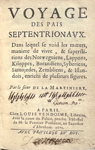Voyage des pais septentrionaux. Dans lequel se void les murs, manière de vivre, & superstitions des Norweguiens, Lappons, Kiloppes, Borandiens, Syberiens, Samojedes, Zembliens, & Islandois, enrichi de plusieurs figures.