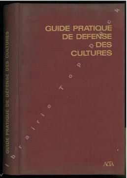 Guide pratique de défense des cultures. Reconnaissance des ennemis, notions de protection des cultures.. Collectif