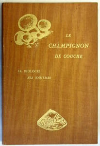 Le champignon de couche, sa biologie, ses ennemis.