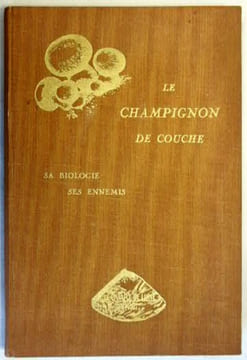 Le champignon de couche, sa biologie, ses ennemis.. Anonyme,