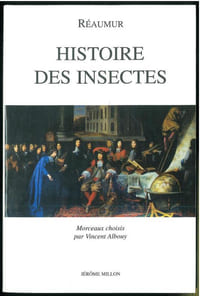 Réaumur. Histoire des insectes, morceaux choisis.