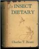 Insect dietary. An account of the food habits of insects.. Brues, Charles T.