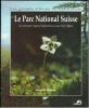 Le parc national Suisse, le premier espace naturel au coeur des Alpes.. Gillieron, J.