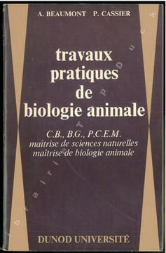 Travaux pratiques de biologie animale.. Beaumont, A. & P. Cassier