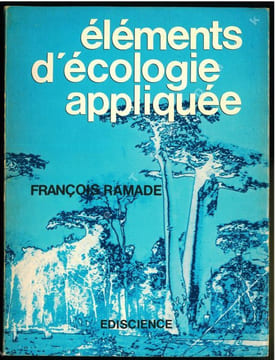 Eléments d'écologie appliquée. Action de l'homme sur la biosphère.. Ramade, François